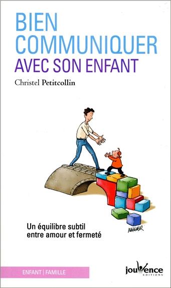 [épuisé] Bien communiquer avec son enfant ; un équilibre subtil entre amour et fermeté