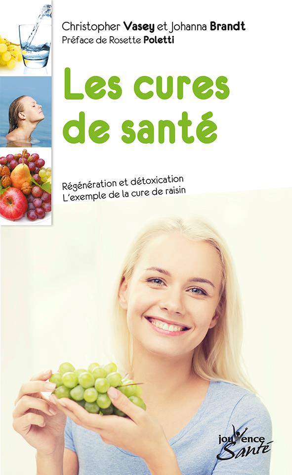 Les cures de santé ; régénération et détoxication ; l'exemple de la cure de raisin (préface Rosette Poletti)