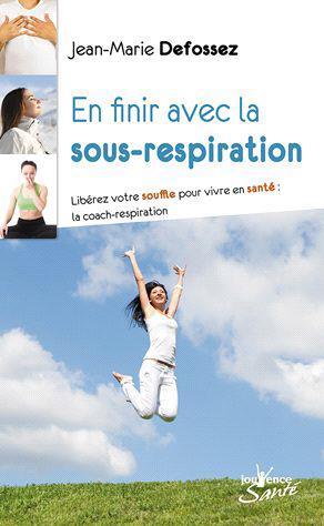 En finir avec la sous-respiration ; libérez votre souffle pour vivre en santé : la coach-respiration