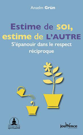 [épuisé] Estime de soi, estime de l'autre ; s'épanouir dans le respect réciproque
