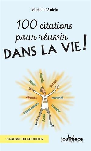 100 citations pour réussir dans la vie !