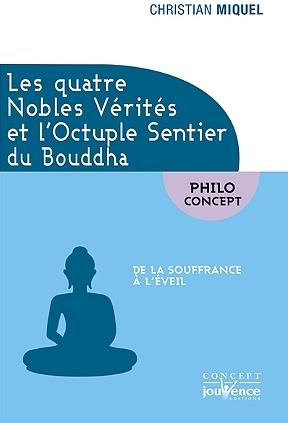 Les quatre nobles vérités et l'octuple sentier du Bouddha ; de la souffrance à l'éveil