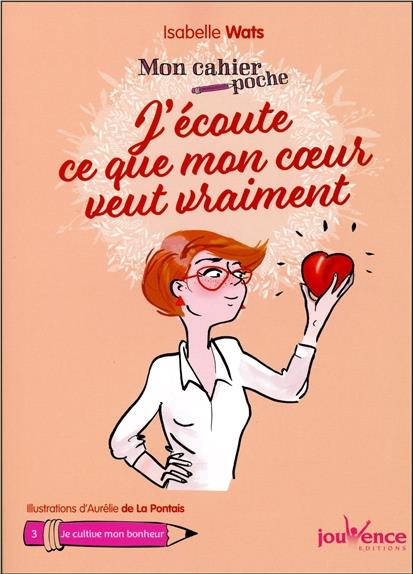 Mon cahier poche ; j'écoute ce que mon coeur veut vraiment