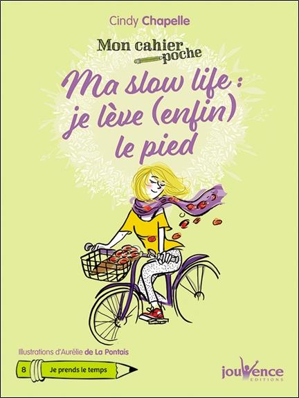 Mon cahier poche ; ma slow life : je lève (enfin) le pied