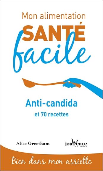 [épuisé] Mon alimentation santé facile t.3 ; anti-candida et 70 recettes ; bien dans mon assiette