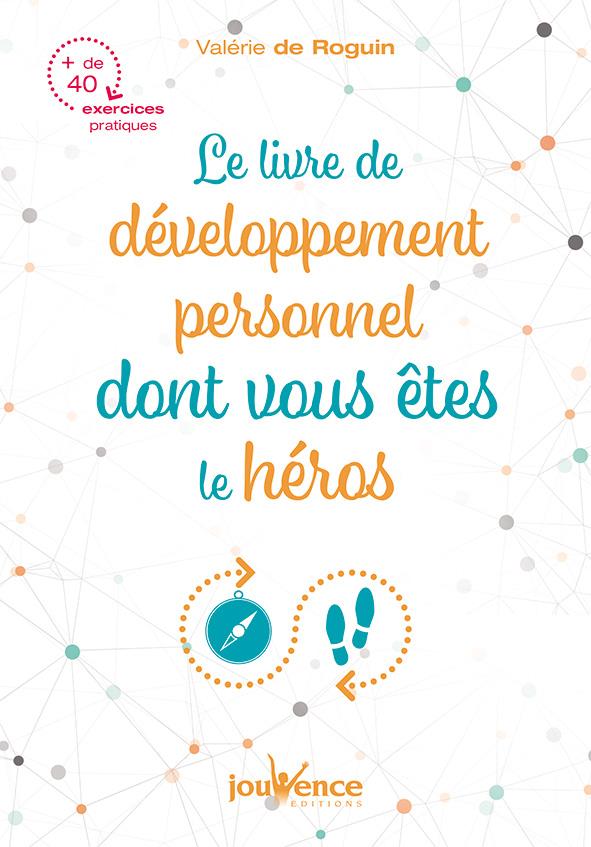 Le livre de développement personnel dont vous êtes le héros (+ de 40 exercices pratiques)
