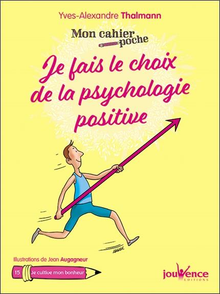 Mon cahier poche t.15 ; je fais le choix de la psychologie positive ; je cultive mon bonheur