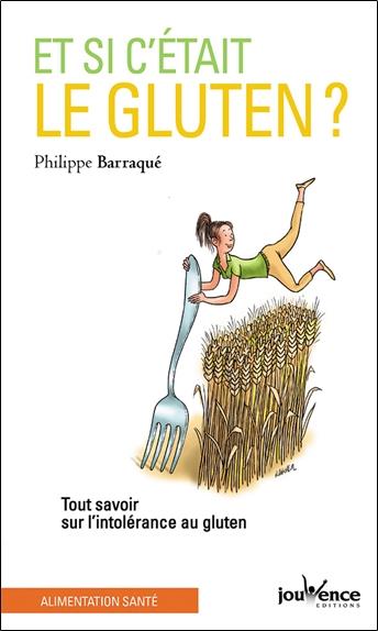 Et si c'était le gluten ? tout savoir sur l'intolérance au gluten