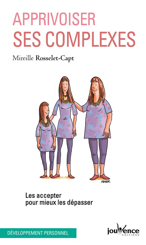 Apprivoisez ses complexes ; les accpeter pour mieux les dépasser