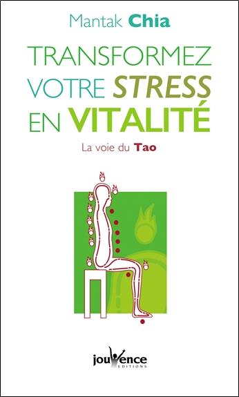 Transformez votre stress en vitalité : la voie du tao