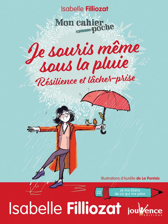 Mon cahier poche t.22 ; je souris même sous la pluie ; résillience et lâcher prise