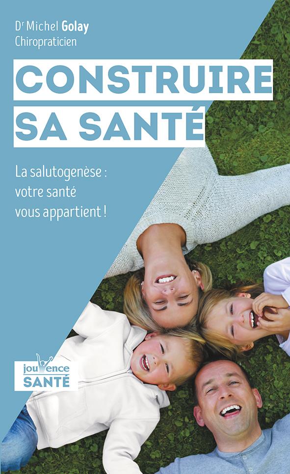 Construire sa santé ; la salutogenèse : votre santé vous appartient
