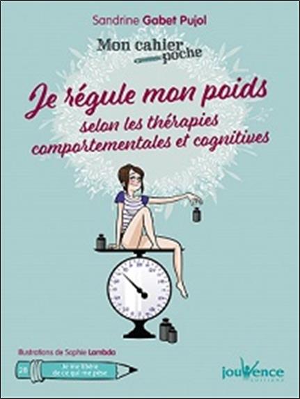 Mon cahier poche t.28 ; je régule mon poids selon les thérapies comportementales et cognitives