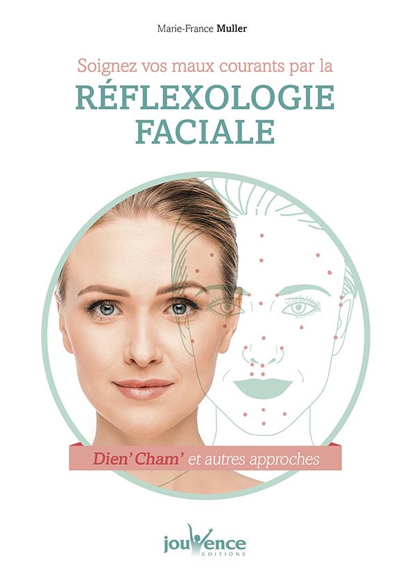 [9782889530298] Soignez vos maux courants par la réflexologie faciale ; Dien' Cham' et autres approches