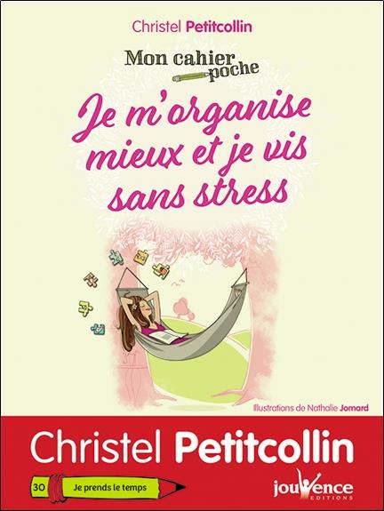 Mon cahier poche t.30 ; je m'organise mieux et je vis sans stress