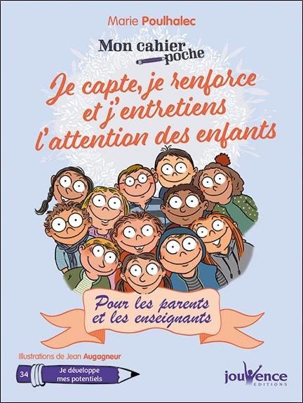 Mon cahier poche t.34 ; je capte, je renforce et j'entretiens l'attention des enfants ; pour les parents et les enseignants