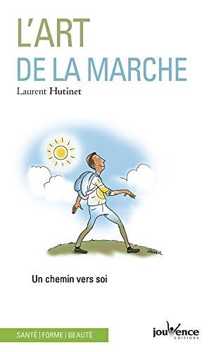 L'art de la marche ; un chemin vers soi