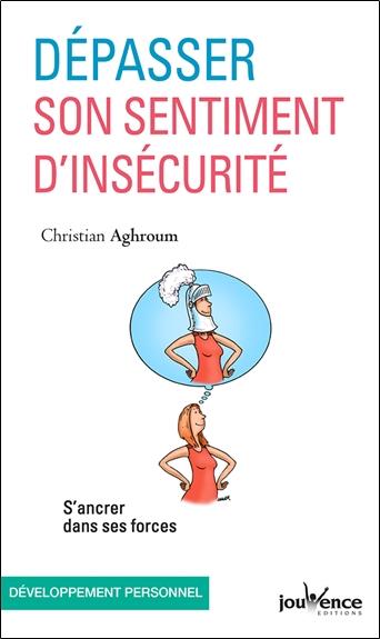 Dépasser son sentiment d'insécurité ; s'ancrer dans ses forces