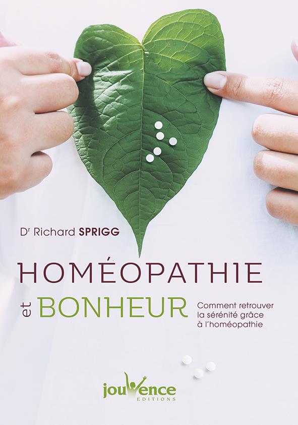 Homéopathie et bonheur ; comment retrouver la sérénité grâce à l'homéopathie