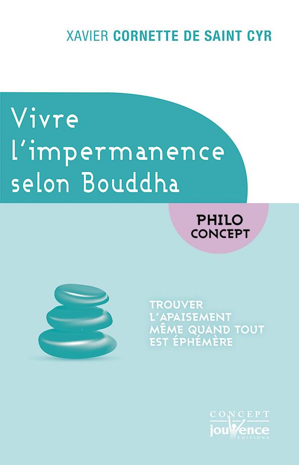 Vivre l'impermanence selon Bouddha ; trouver l'apaisement même quand tout est éphémère