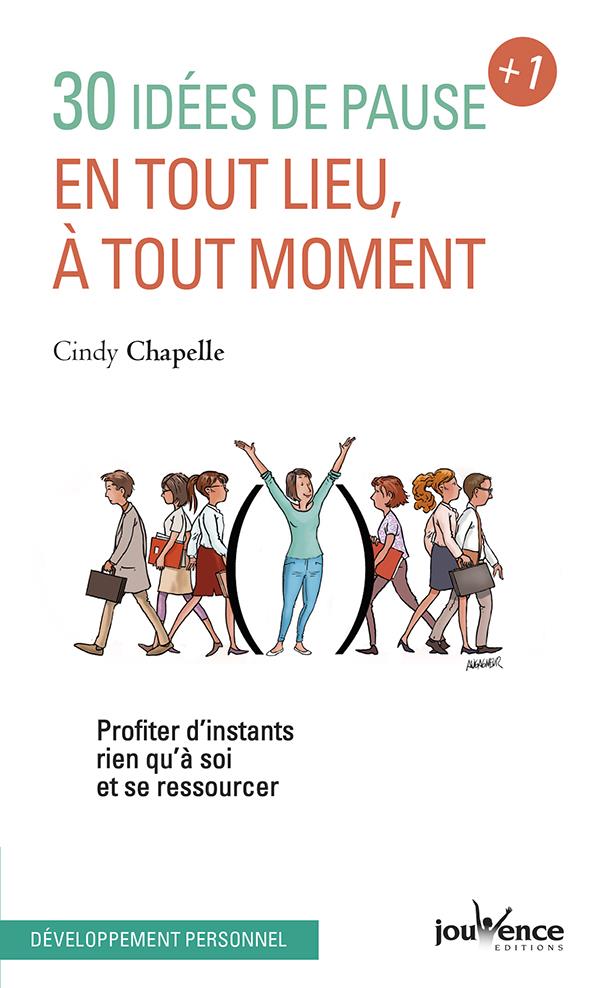 30 idées de pause en tout lieu, à tout moment ; profiter d'instants rien qu'à soi et se ressourcer