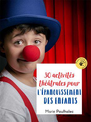 30 activités théâtrales pour l'épanouissement des enfants
