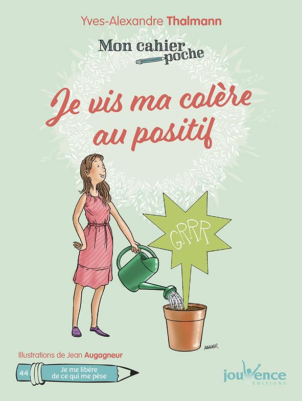 Mon cahier poche t.44 ; je vis ma colère au positif