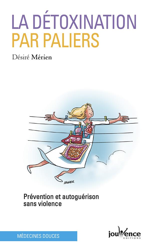La détoxination par paliers ; prévention et autoguérison sans violence