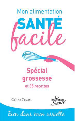 Mon alimentation santé facile t.12 ; spécial grossesse et 35 recettes
