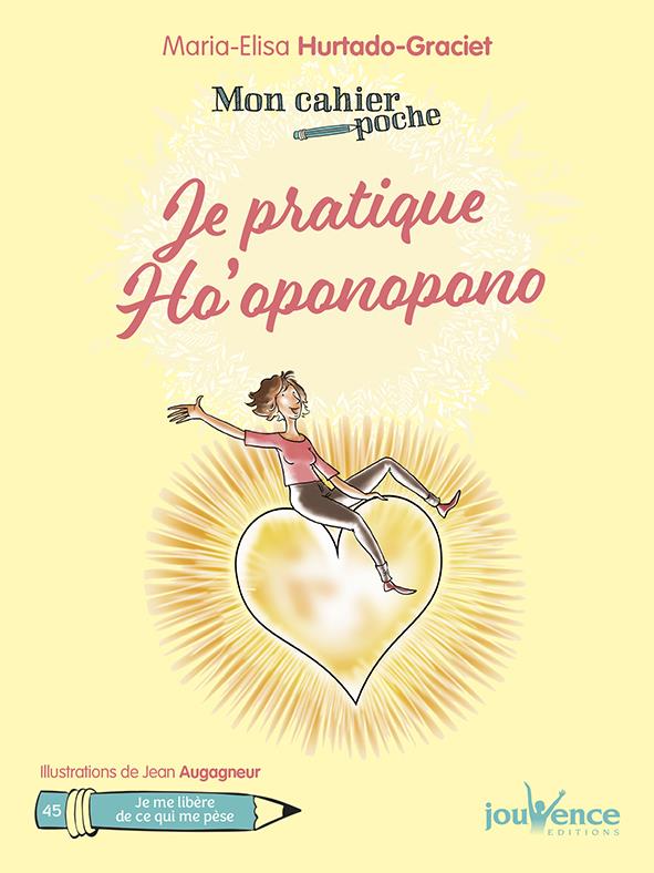 Mon cahier poche t.45 ; je pratique Ho'oponopono