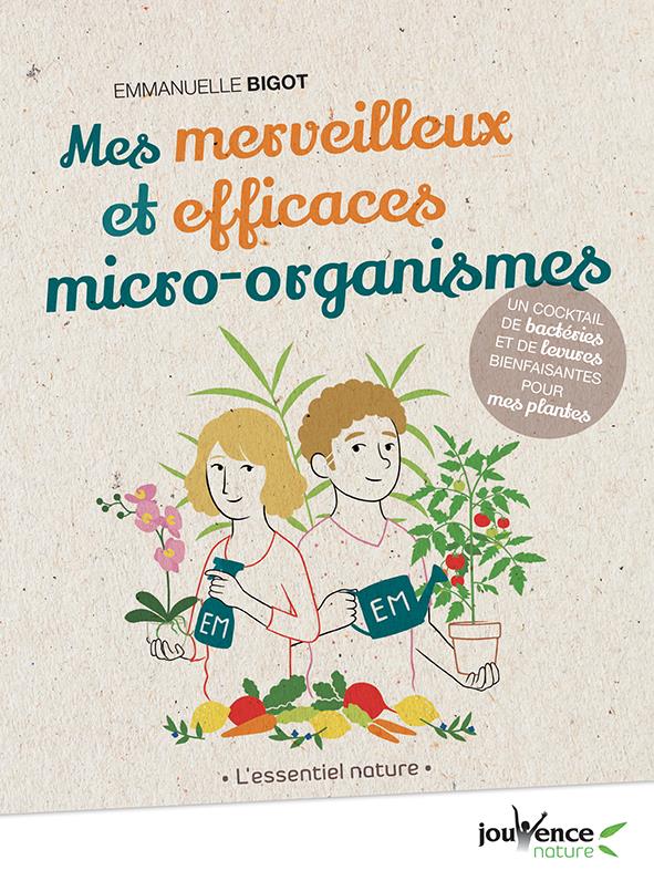 Mes merveilleux et efficaces micro-organismes