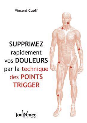 [épuisé] Supprimez rapidement vos douleurs par la techniques des points Trigger