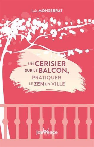 Un cerisier sur le balcon : pratiquer le zen en ville