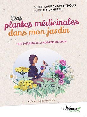 Des plantes médicinales dans mon jardin ; une pharmacie à portée de main