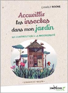 Accueillir les insectes dans mon jardin ; ma contribution à la biodiversité