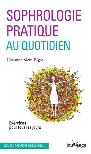 Sophrologie pratique au quotidien ; exercices pour tous les jours
