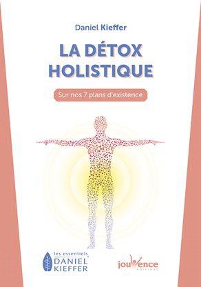 La détox holistique : sur nos 7 plans d'existence