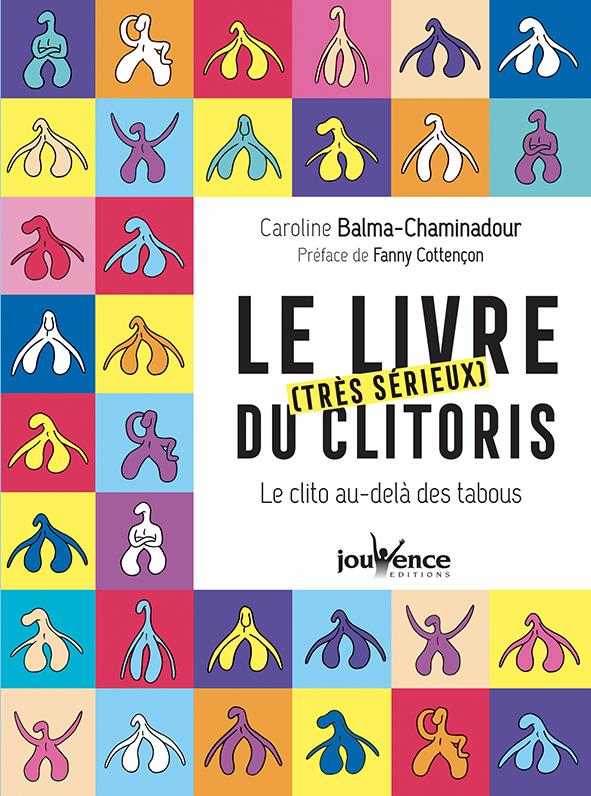 Le livre très sérieux du clitoris ; le clito au-delà des tabous (préface Fanny Cottençon)