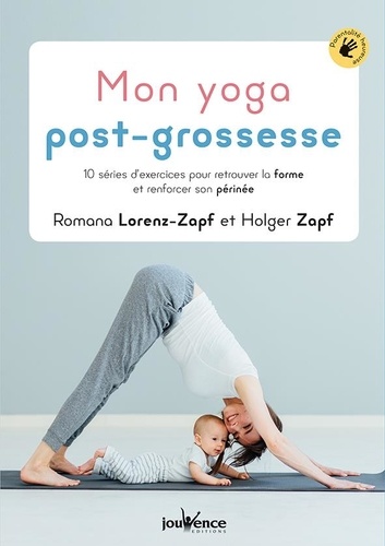 Mon yoga post-grossesse ; 10 séries d'exercices pour retrouver la forme et renforcer son périnée
