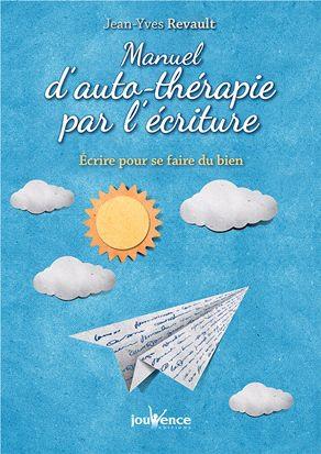 Manuel d'auto-thérapie par l'écriture ; écrire pour se faire du bien