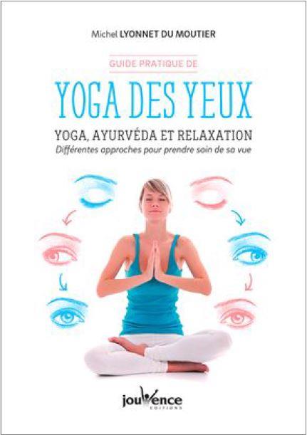 Yoga des yeux ; yoga, ayurvéda et relaxation : différentes approches pour prendre soin de sa vue