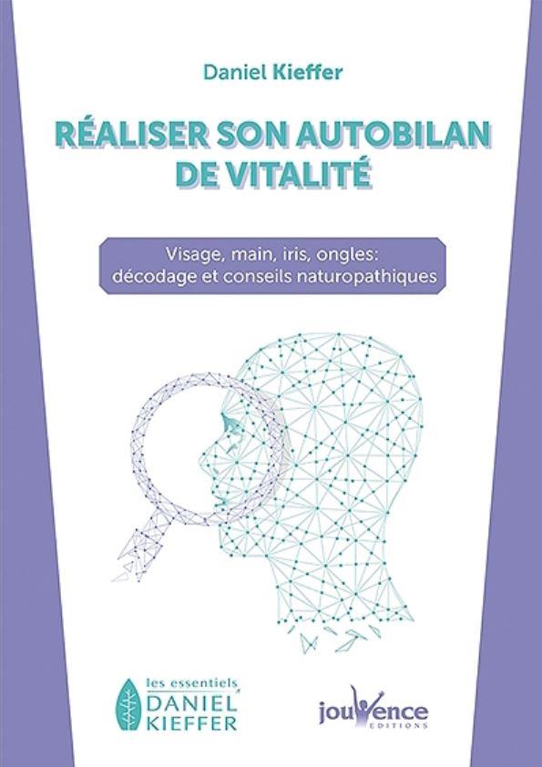 Réaliser son autobilan de vitalité ; visage, main, iris, ongles : décodage et conseils naturopathiques