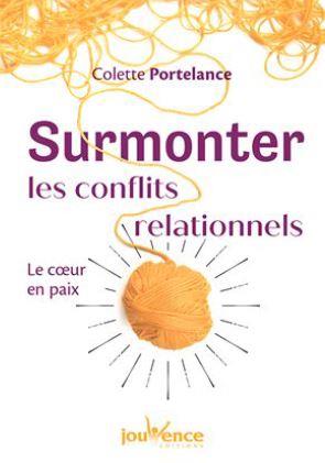 Surmonter les conflits relationnels ; le coeur en paix