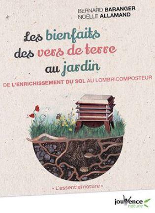 Les bienfaits des vers de terre au jardin ; de l'enrichissement du sol au lombricomposteur