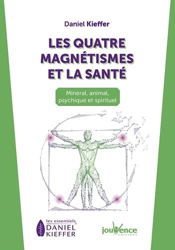 Les quatre magnétismes et la santé ; terrestre, animal, psychique et spirituel