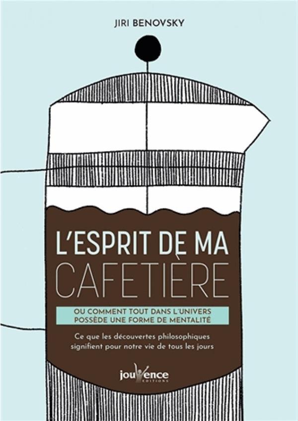 L'esprit de ma caftière ou comment tout dans l'univers possède une forme de mentalité