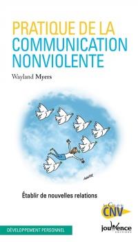 Pratique de la communication nonviolente ; établir de nouvelles relations (préface Marshall B. Rosenberg)