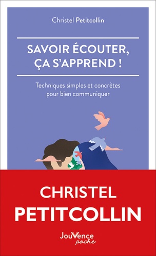 Savoir s'ecouter ca s'apprend ! - techniques simples et concretes pour bien communiquer