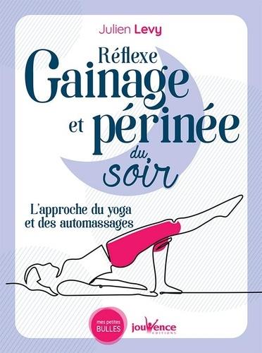 Réflexe gainage et périnée du soir ; l'approche du yoga et des automassages