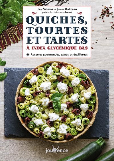 Quiches, tourtes et tartes à index glyceémique bas (préface Marie-Laure André)